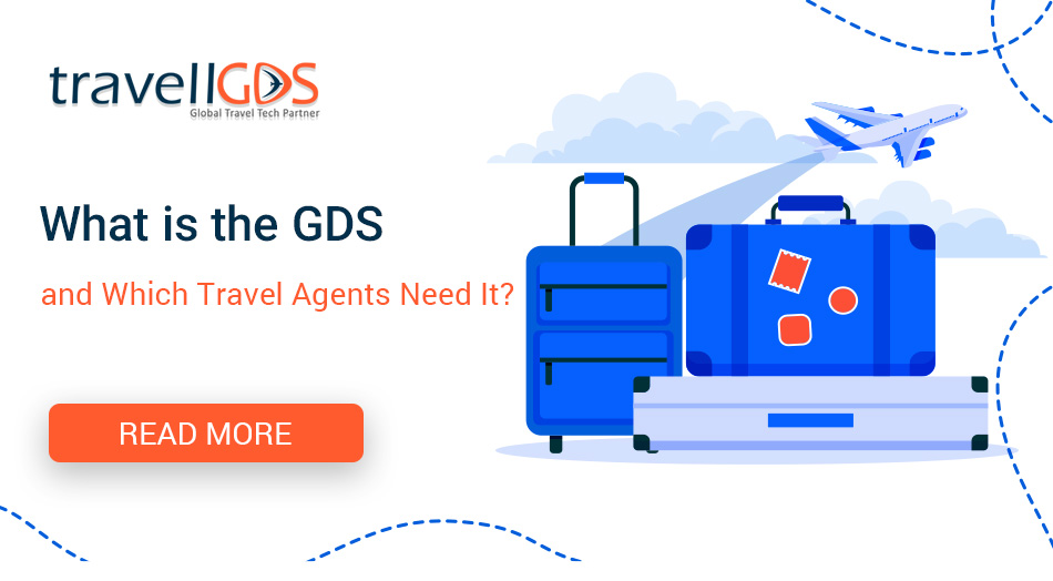 What is the GDS and Which Travel Agents Need It?